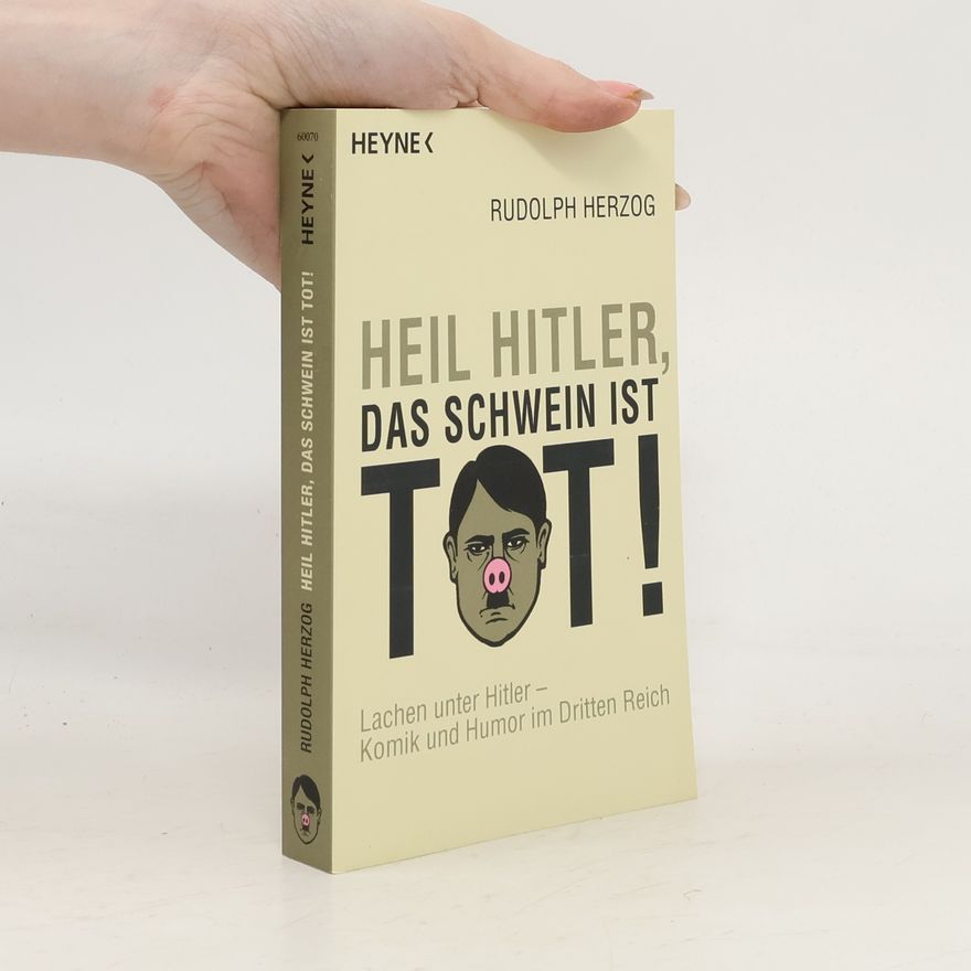 Rudolf Herzog Heil Hitler, das Schwein ist tot!