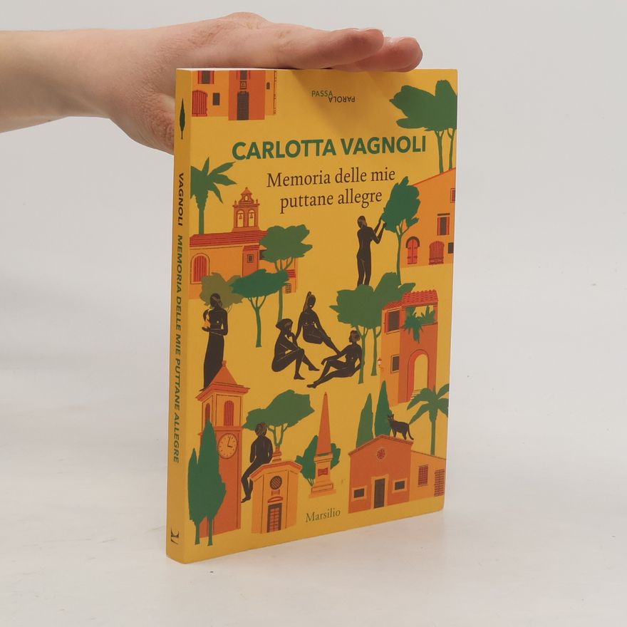 Carlotta Vagnoli Memoria delle mie puttane allegre