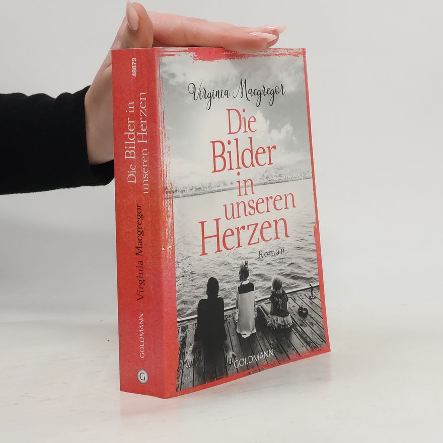 Virginia Macgregor Die Bilder in unseren Herzen