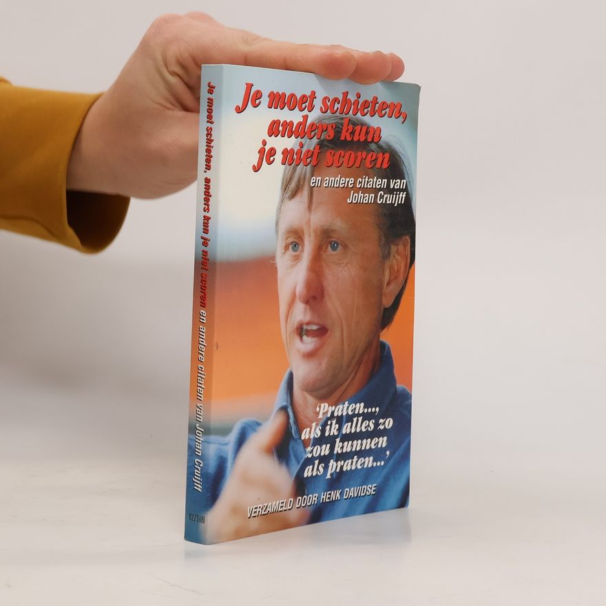 Autores varios Je moet schieten, anders kun je niet scoren