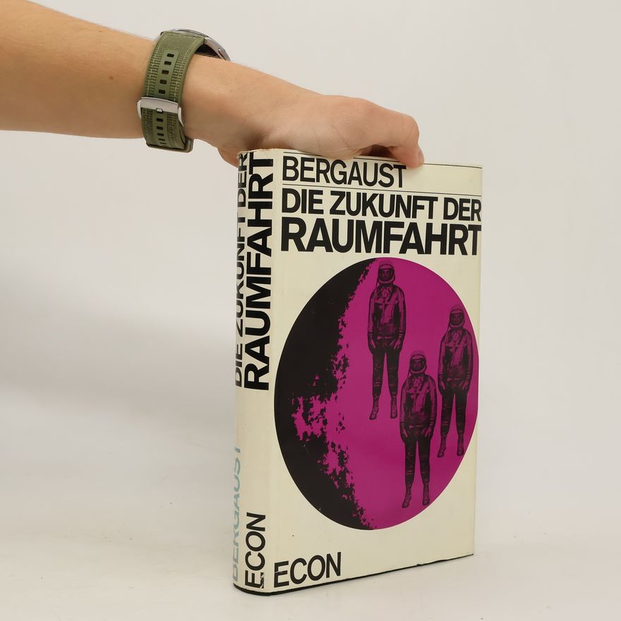 Erik Bergaust Die Zukunft der Raumfahrt