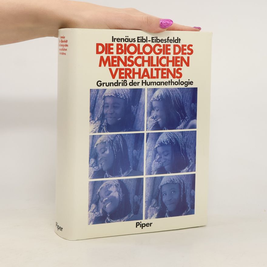 Irenäus Eibl-Eibesfeldt Die Biologie des menschlichen Verhaltens