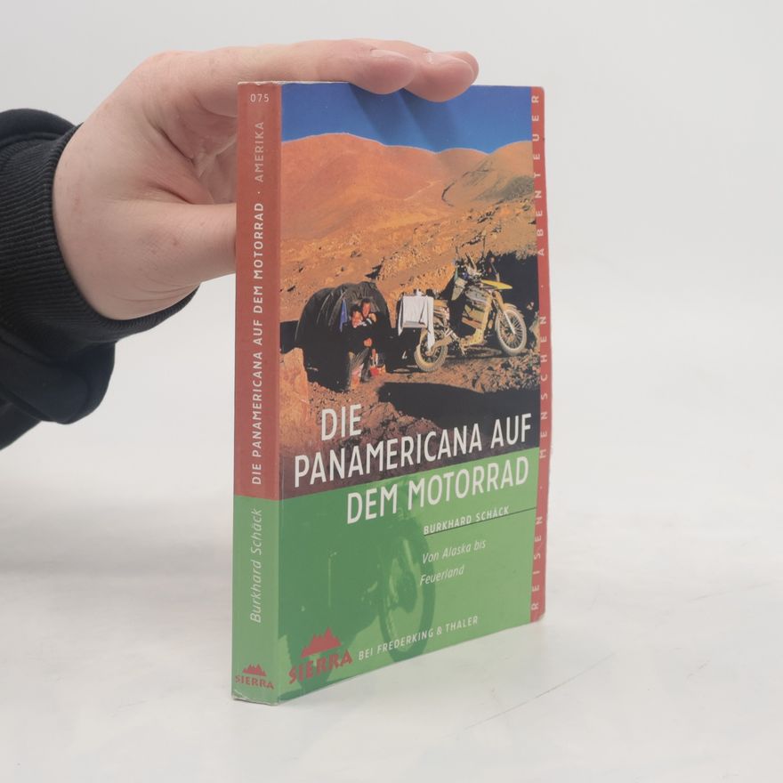 Burkhard Schäck Die Panamericana auf dem Motorrad