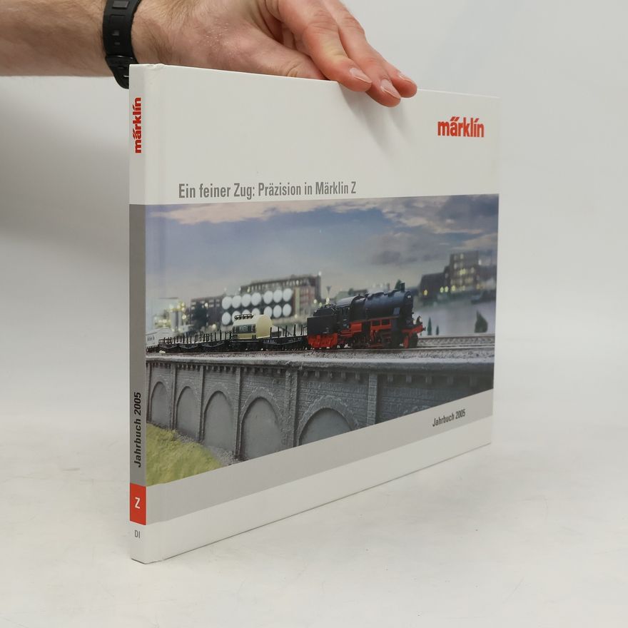 Various authors Ein feiner Zug. Prazision in Märklin Z