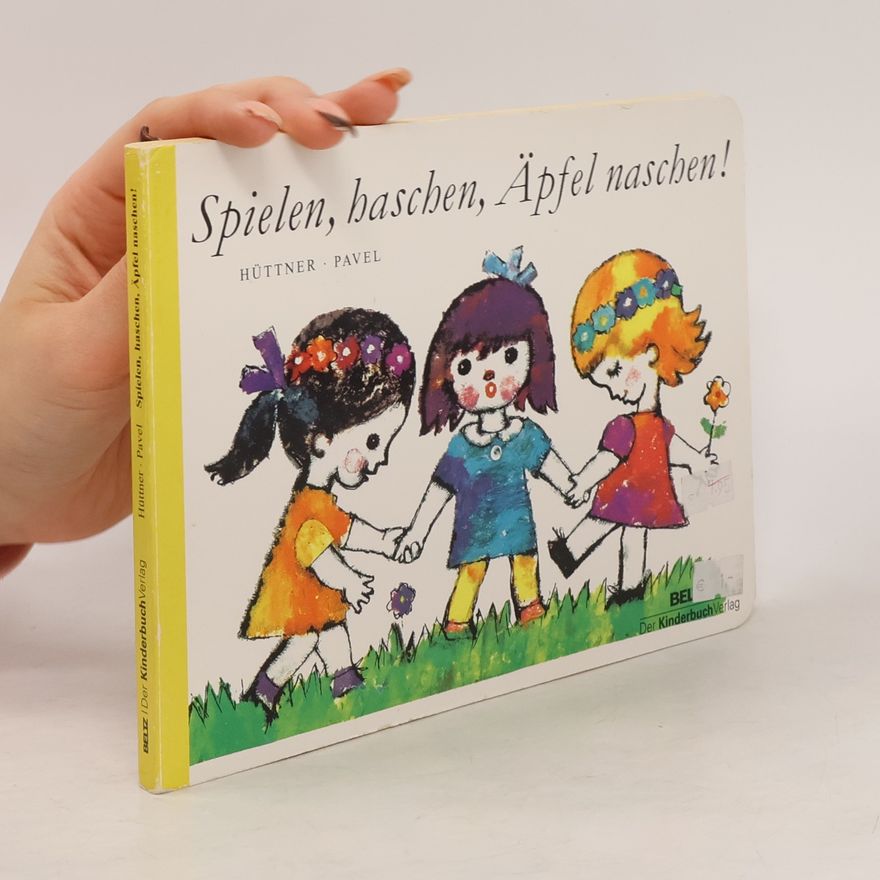 Hannes Hüttner Spielen, haschen, Äpfel naschen!