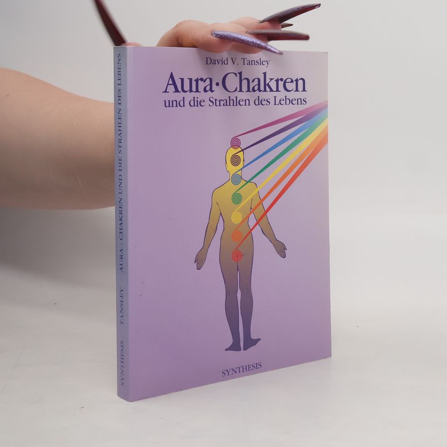 David V. Tansley Aura, Chakren und die Strahlen des Lebens