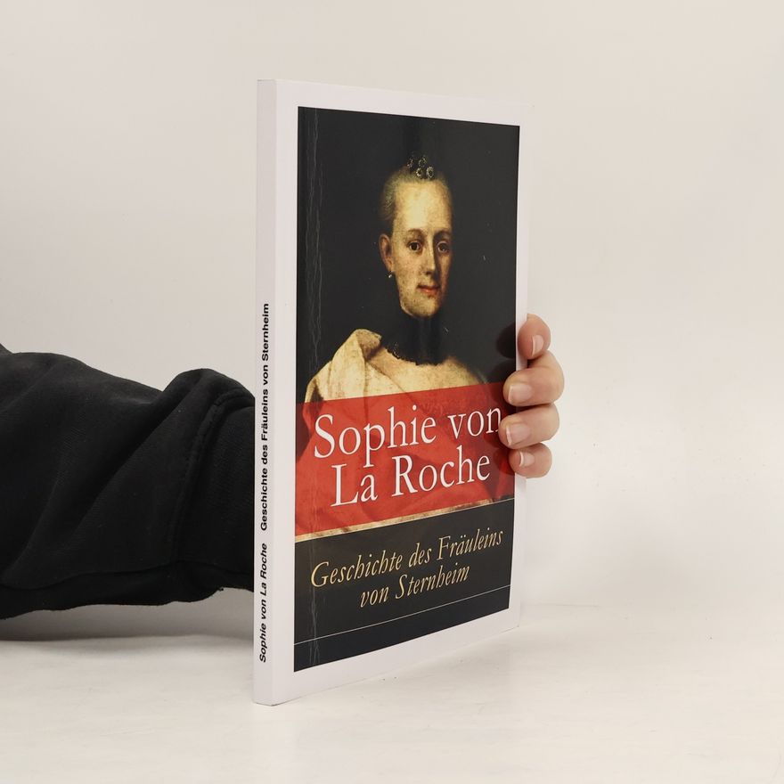 Sophie von La Roche Geschichte des Fräuleins von Sternheim