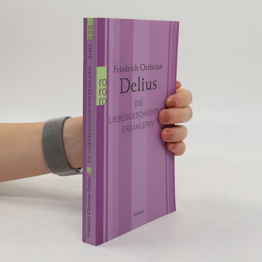 Friedrich Christian Delius Die Liebesgeschichtenerzählerin