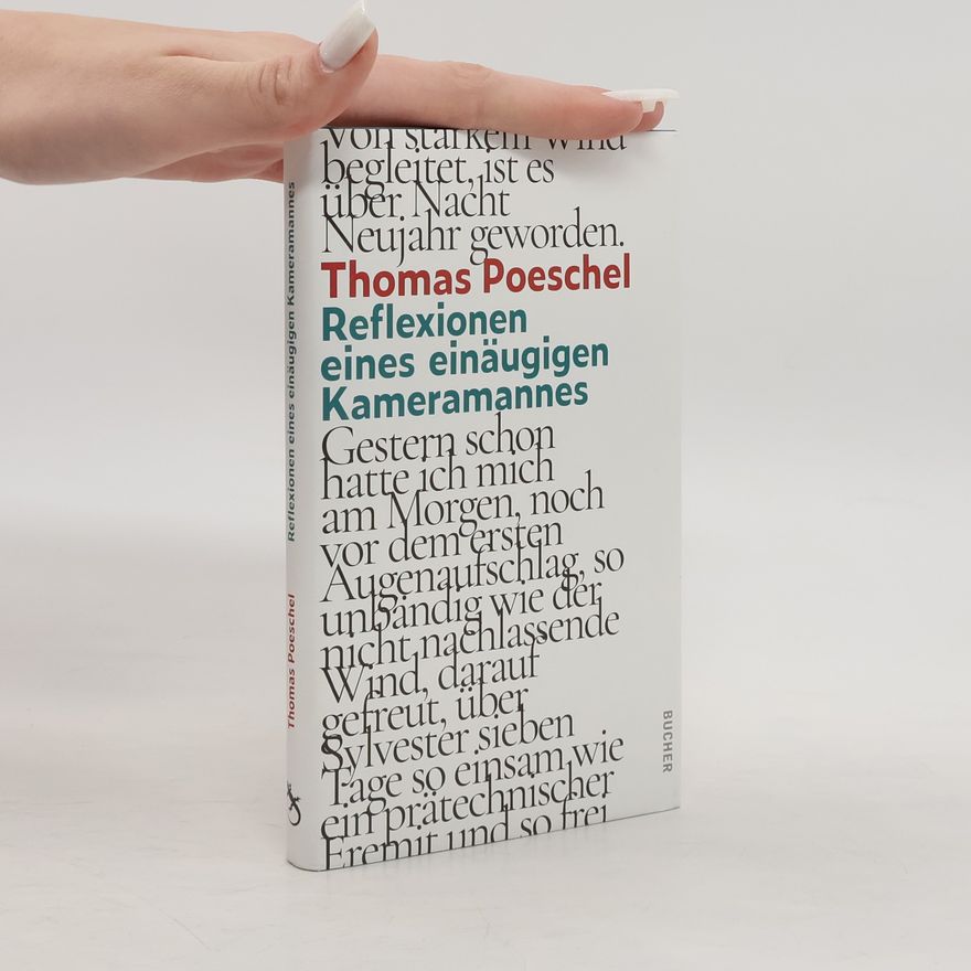Thomas Poeschel Reflexionen eines einäugigen Kameramannes