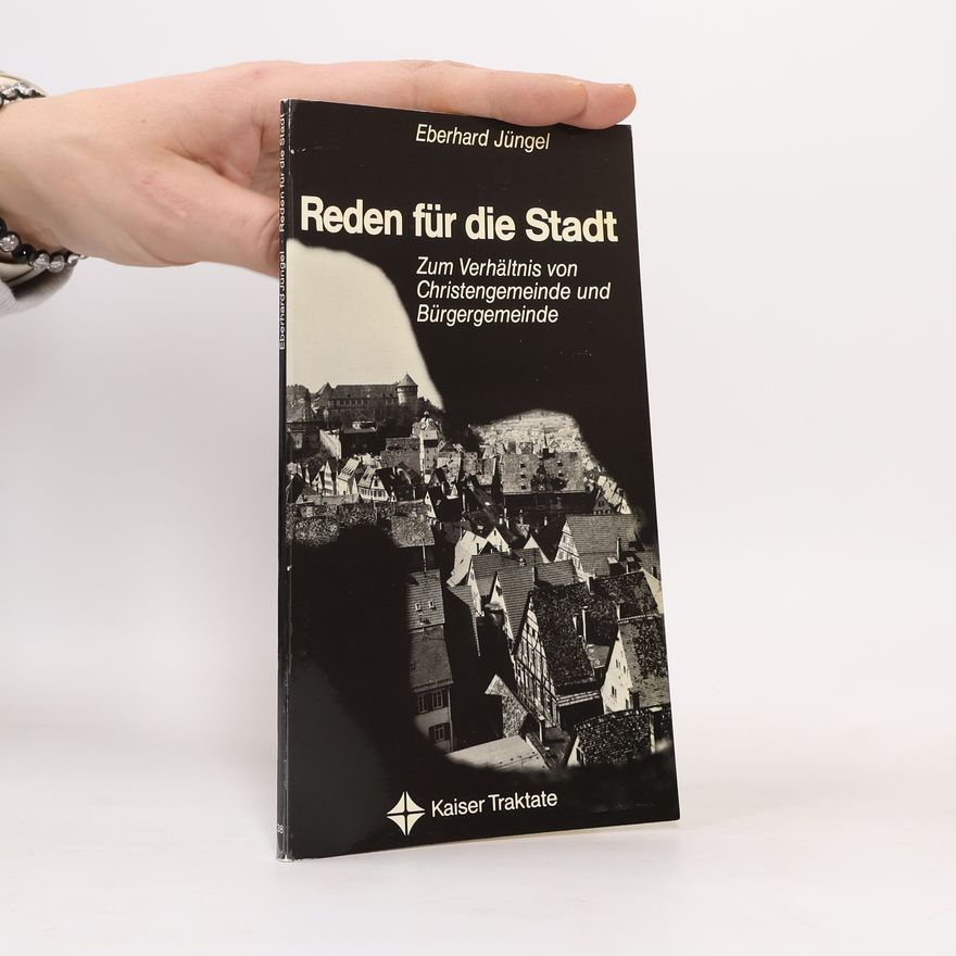 Eberhard Jüngel Kaiser Traktate - 38: Reden für die Stadt