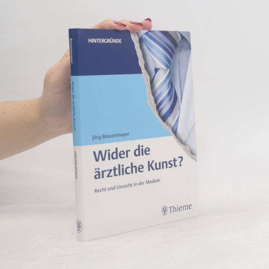 Jörg Bossenmayer Wider die ärztliche Kunst?