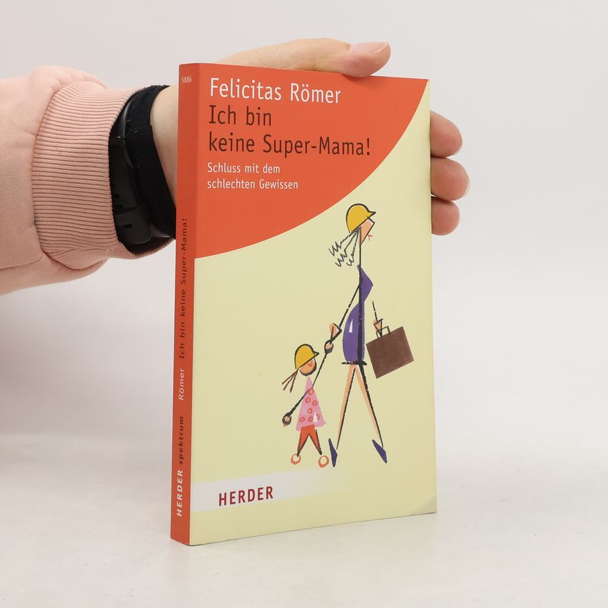 Felicitas Römer Ich bin keine Super-Mama!