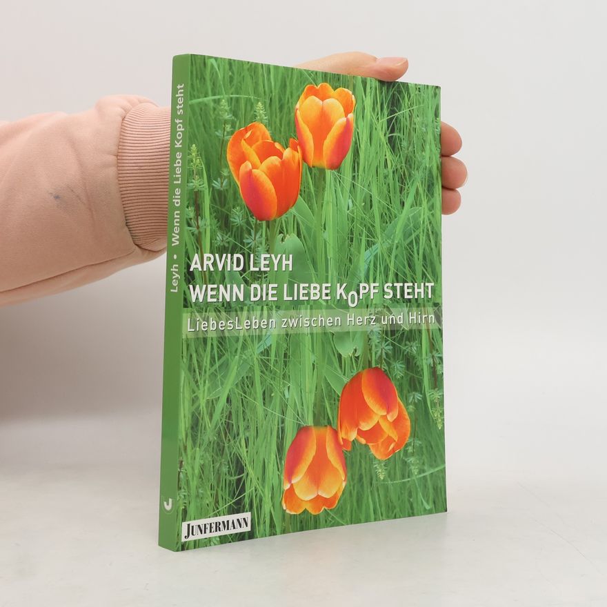 Arvid Leyh Wenn die Liebe kopfsteht