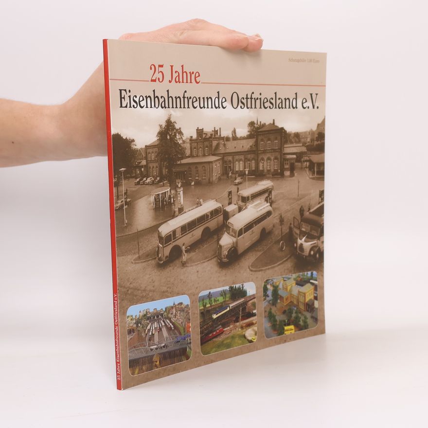 Various authors 25 Jahre Eisenbahnfreunde Ostfriesland e.V.