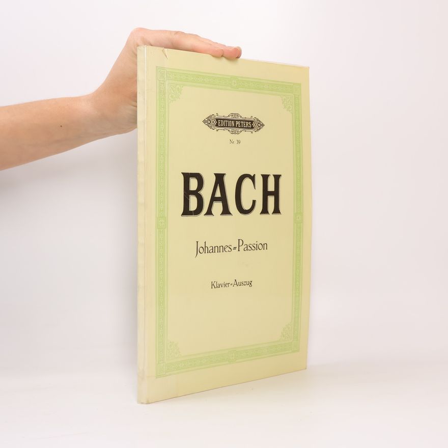 Johann Sebastian Bach Passionsmusik nach dem Evangelisten Johannes