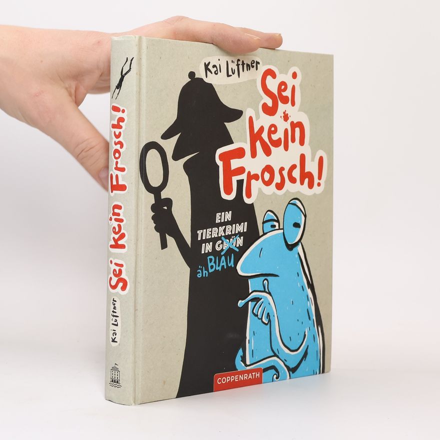 Kai Lüftner Sei kein Frosch!