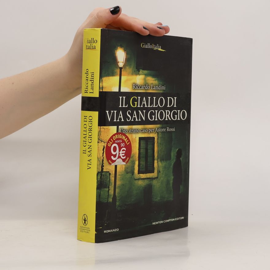 Riccardo Landini Il giallo di via San Giorgio. Uno strano caso per Astore Rossi