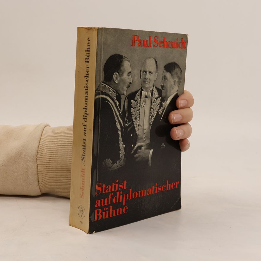 Paul Schmidt Statist auf diplomatischer bühne