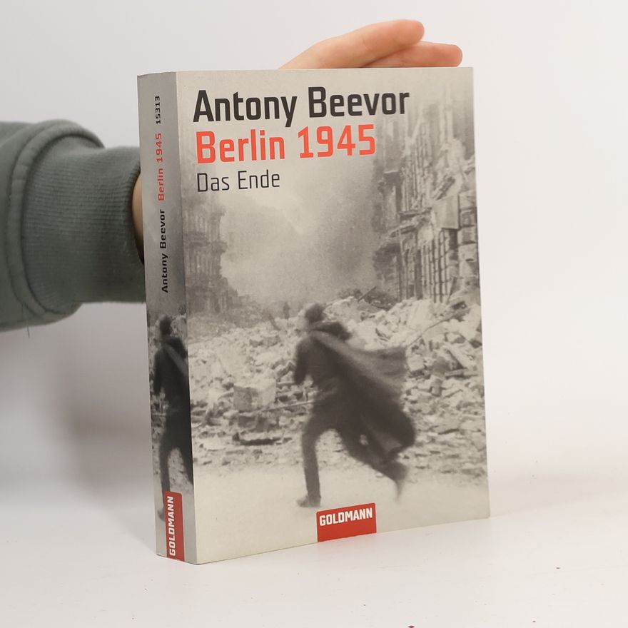 Antony Beevor Berlin 1945: das Ende