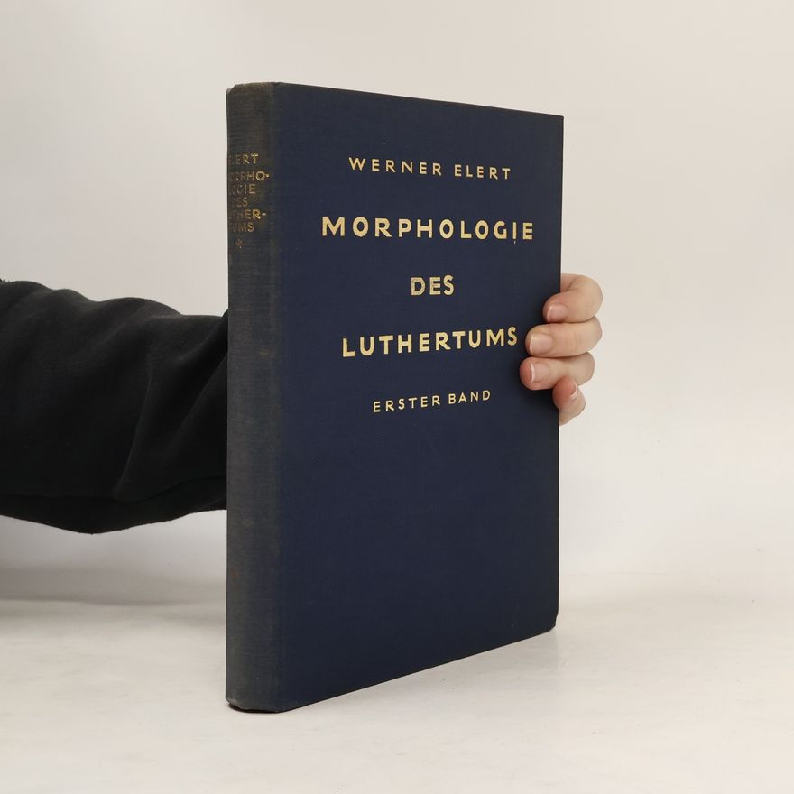 Werner Elert Morphologie des Luthertums
