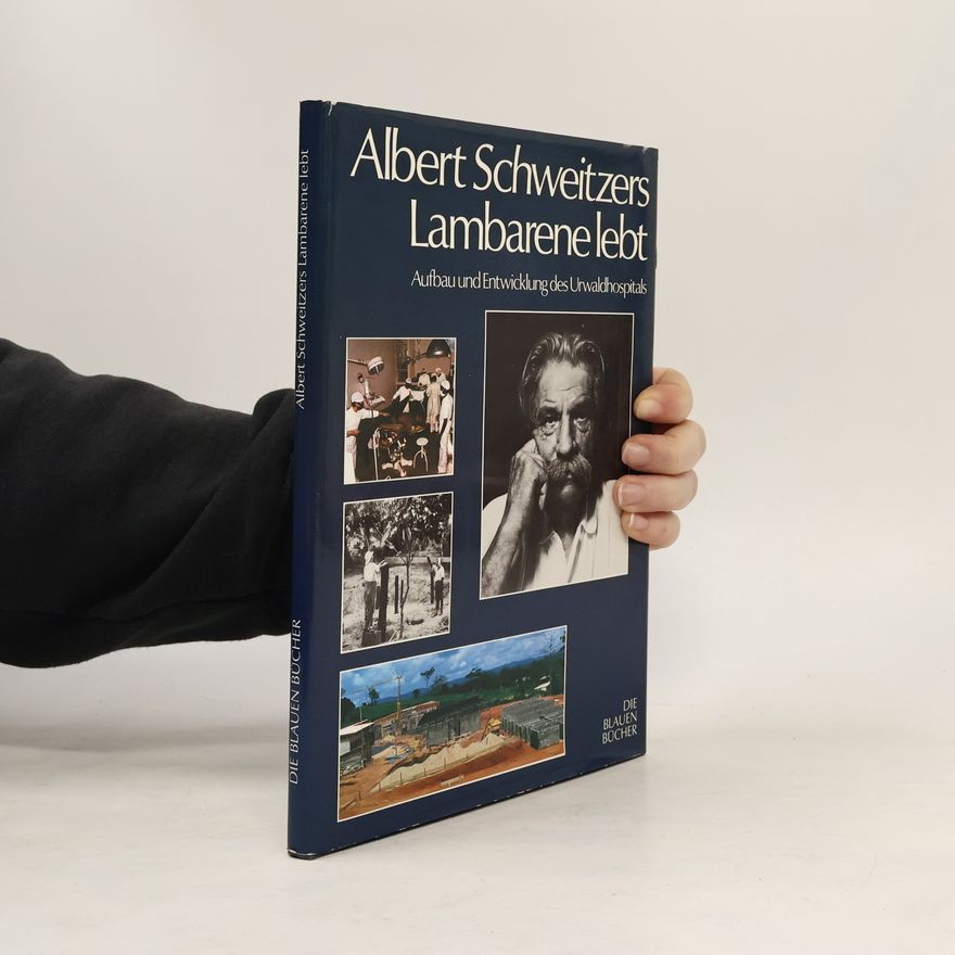 Marie Woytt-Secretan Albert Schweitzers Lambarene lebt