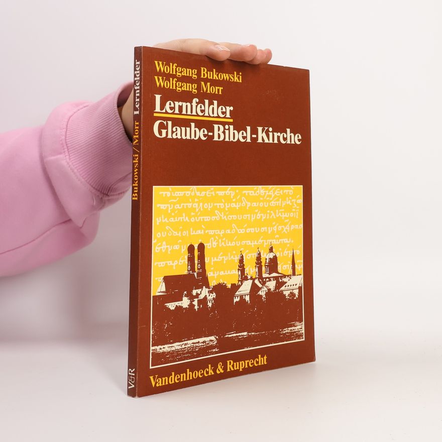 Wolfgang Morr Lernfelder Glaube - Bibel - Kirche