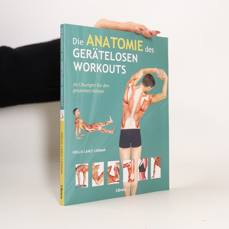 Hollis Lance Liebman Die Anatomie des gerätelosen Workouts