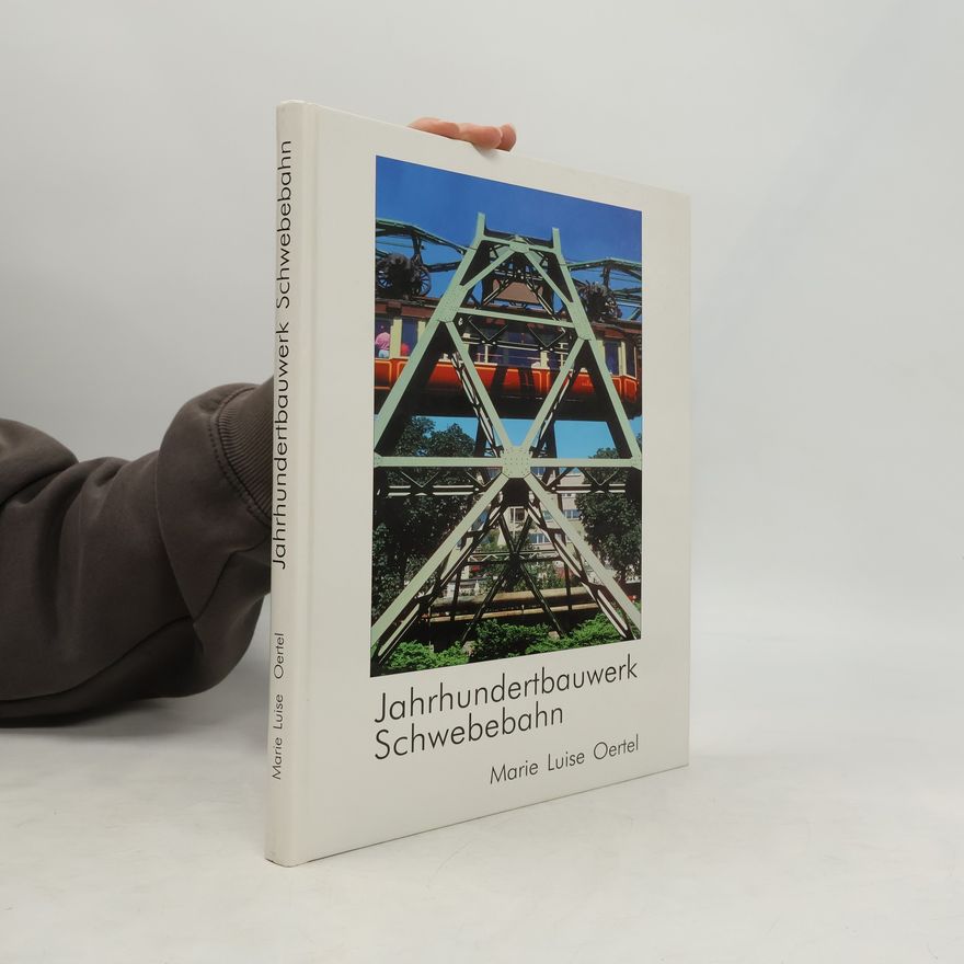 Marie-Luise Oertel Jahrhundertbauwerk Schwebebahn