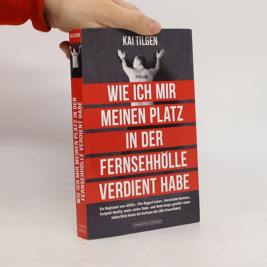Kai Tilgen Wie ich mir meinen Platz in der Fernsehhölle verdient habe