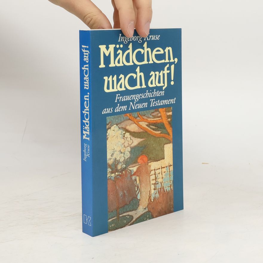 Ingeborg Kruse Mädchen, Wach Auf!