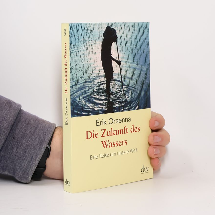 Erik Orsenna Die Zukunft des Wassers