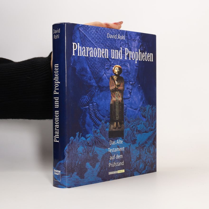 David M. Rohl Pharaonen und Propheten