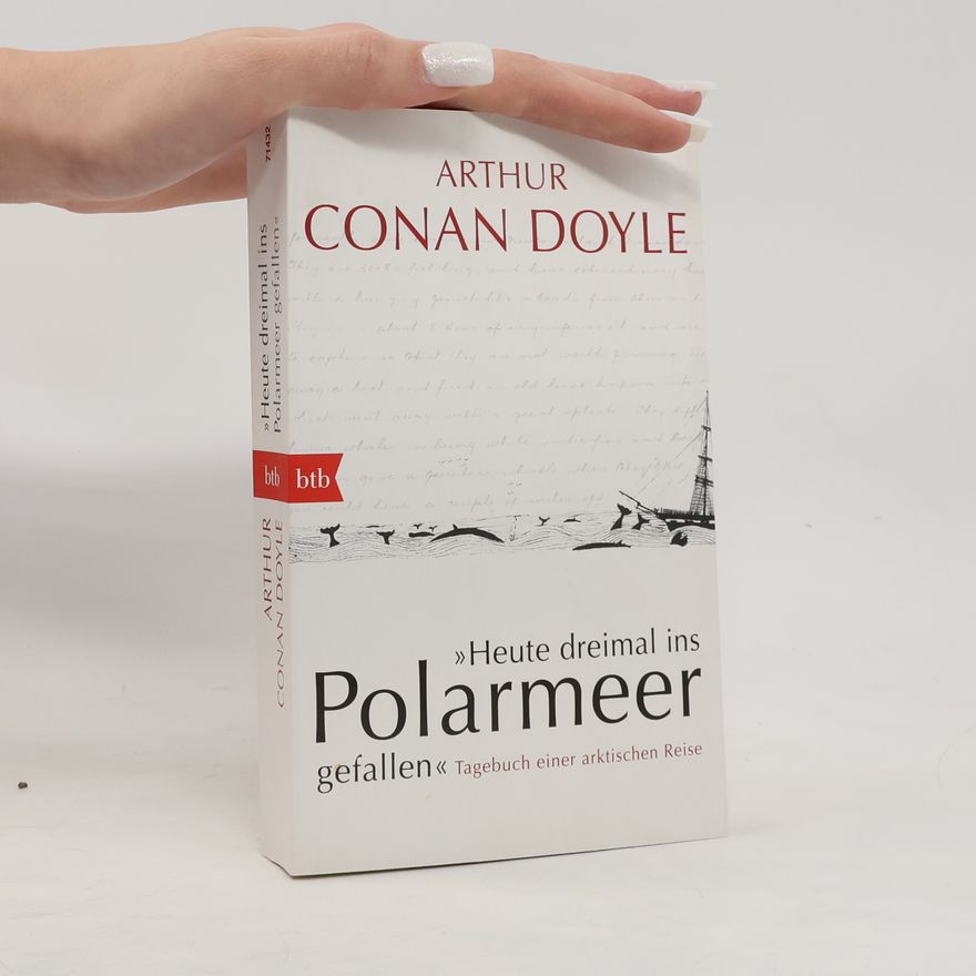 Arthur Conan Doyle "Heute dreimal ins Polarmeer gefallen"