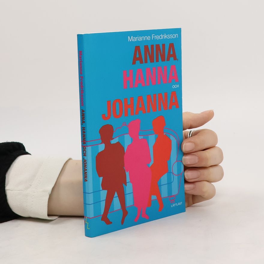 Malin Lindroth Anna, Hanna och Johanna - Lättläst