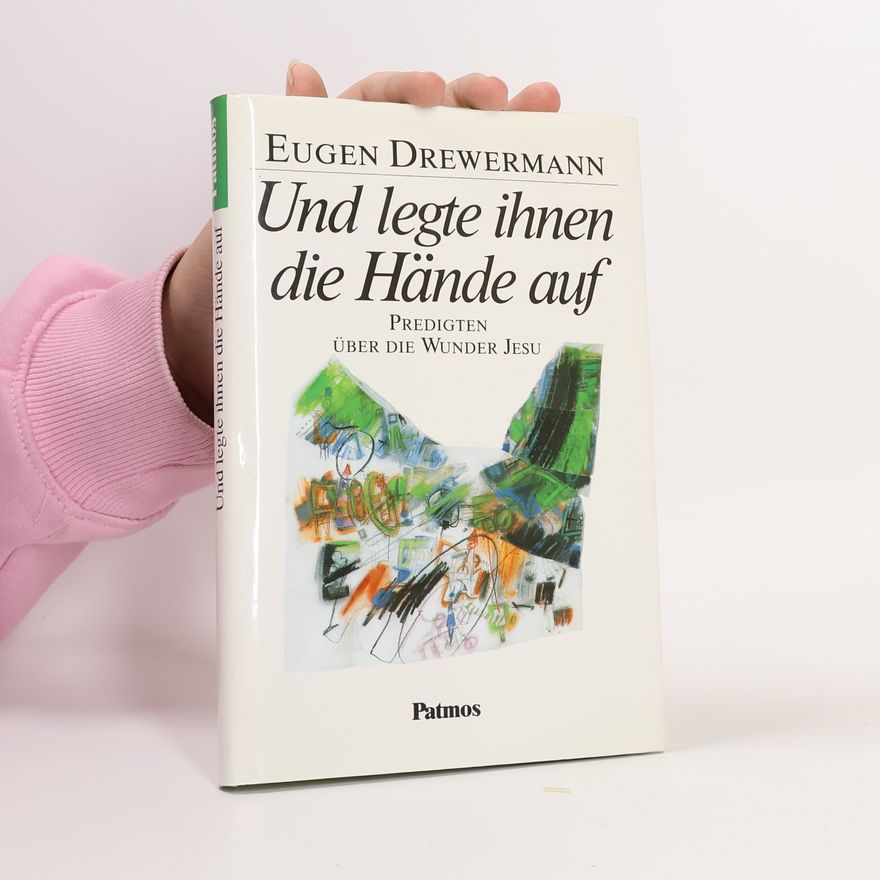 Eugen Drewermann Und legte ihnen die Hände auf