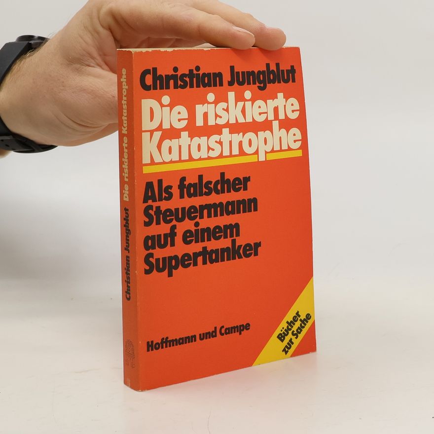Christian Jungblut Die riskierte Katastrophe