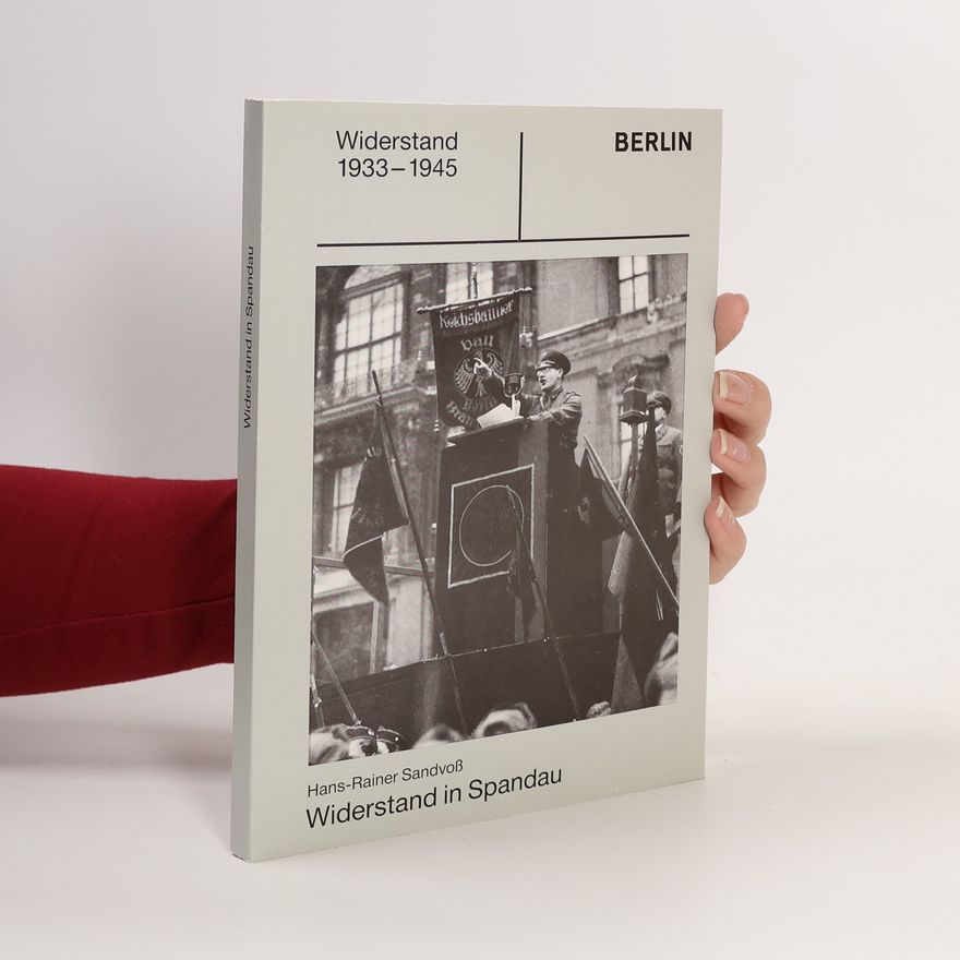 Hans-Rainer Sandvoß Widerstand in Spandau 1933-1945