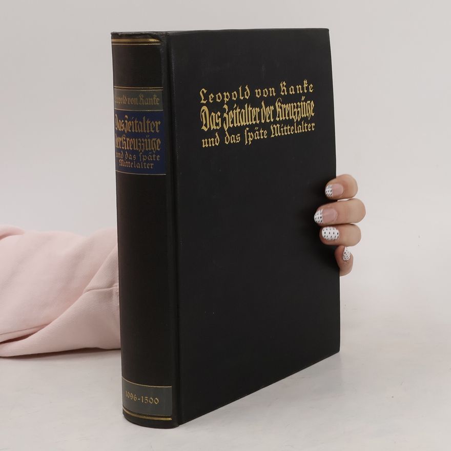 Leopold von Ranke Das Zeitalter der Kreuzzüge und das späte Mittelalter
