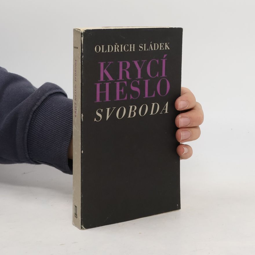 Oldřich Sládek Krycí heslo: Svoboda