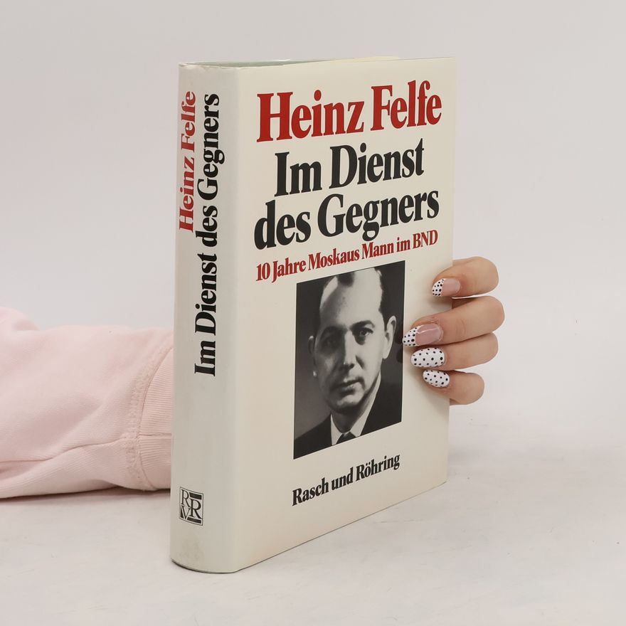 Heinz Felfe Im Dienst des Gegners
