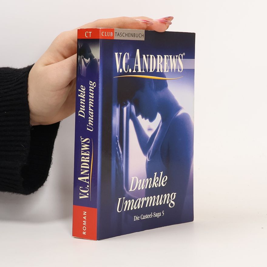 Virginia C. Andrewsová Die Casteel Saga 5. Dunkle Umarmung