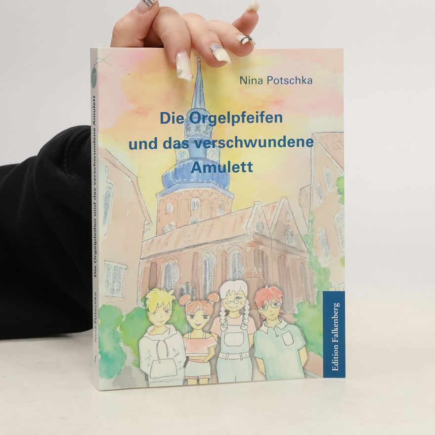 Nina Potschka Die Orgelpfeifen und das verschwundene Amulett