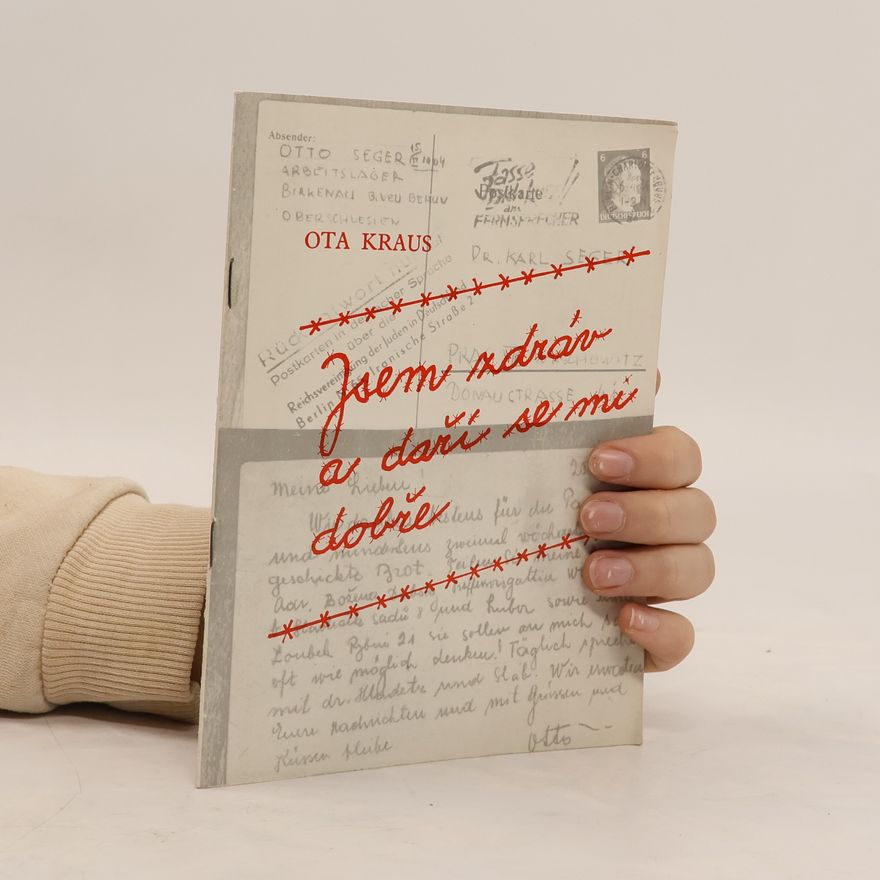 Ota Kraus Jsem zdráv a daří se mi dobře : k 45. výročí hromadné vraždy českých občanů v Osvětimi-Birkenau dne 8. března 1944