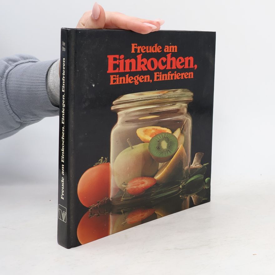 Autorenkollektiv Freude am Einkochen, Einlegen, Einfrieren