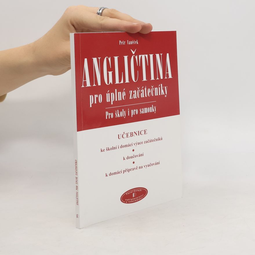 Petr Vaněček Angličtina pro úplné začátečníky : pro školy i pro samouky