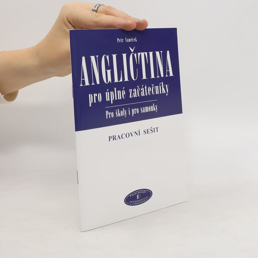 Petr Vaněček Angličtina pro úplné začátečníky. Pracovní sešit