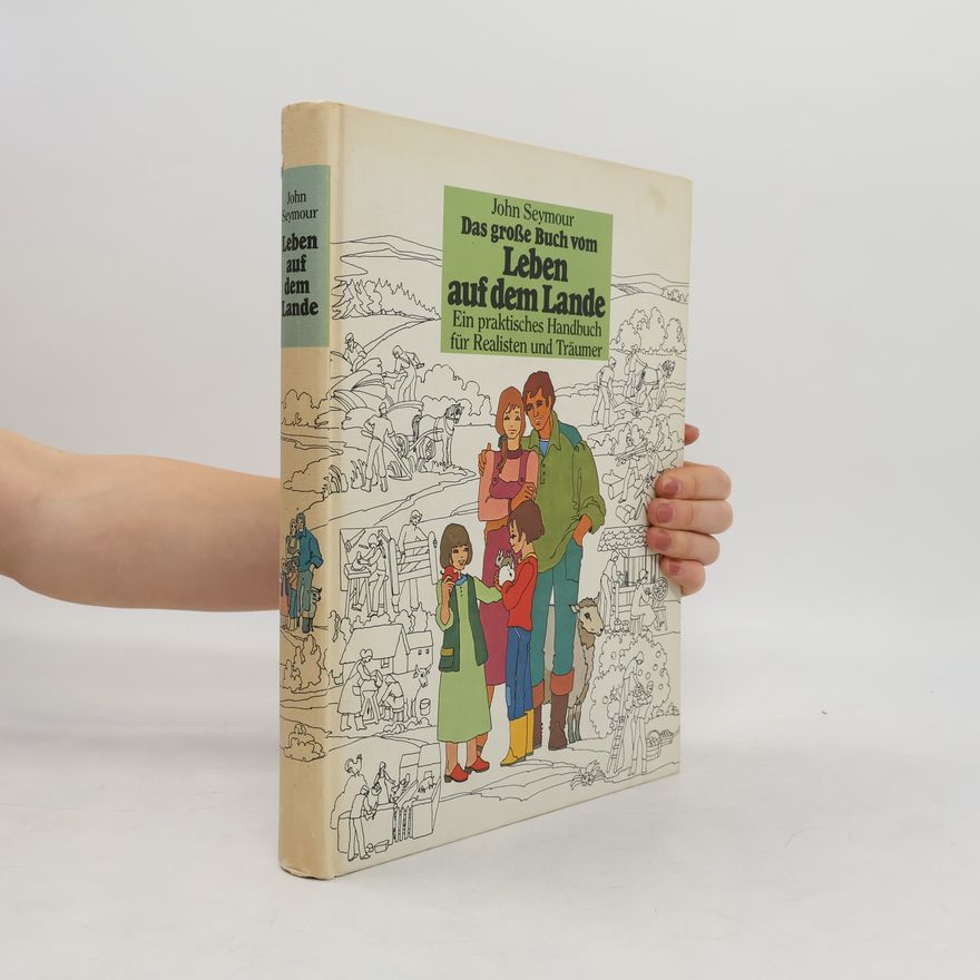 John Seymour Das große Buch vom Leben auf dem Lande