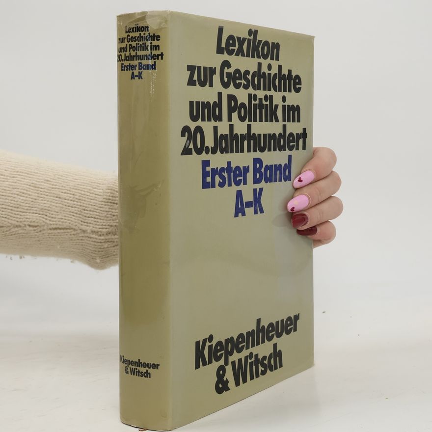 Various authors Lexikon zur Geschichte und Politik im 20. Jahrhundert. Ester Band A-K