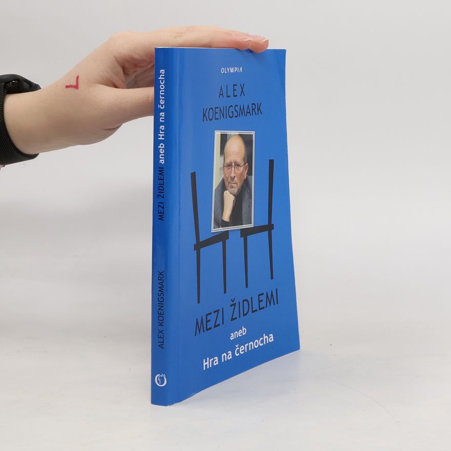 Alex Koenigsmark Mezi židlemi, aneb, Hra na černocha