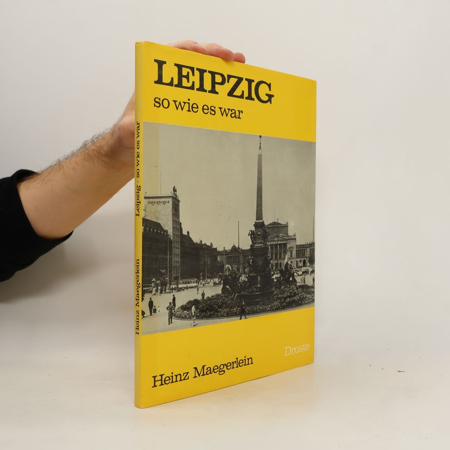 Heinz Maegerlein Leipzig, so wie es war
